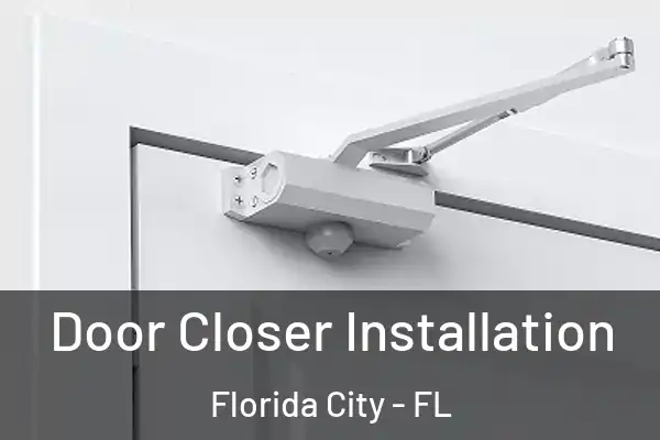  Door Closer Installation Florida City - FL