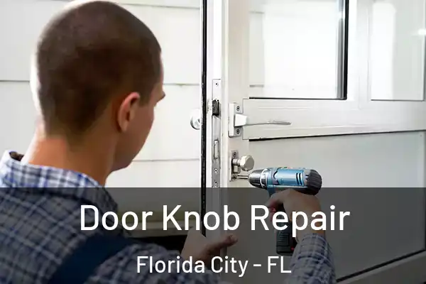  Door Knob Repair Florida City - FL