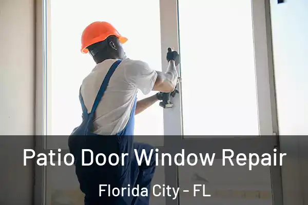 Patio Door Window Repair Florida City - FL