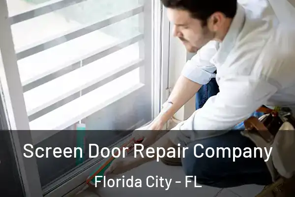 Screen Door Repair Company Florida City - FL