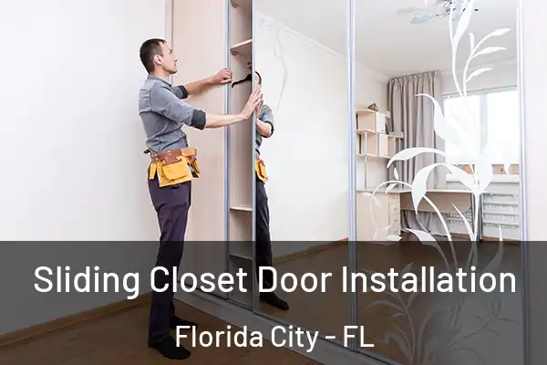 Sliding Closet Door Installation Florida City - FL