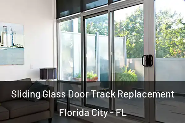 Sliding Glass Door Track Replacement Florida City - FL